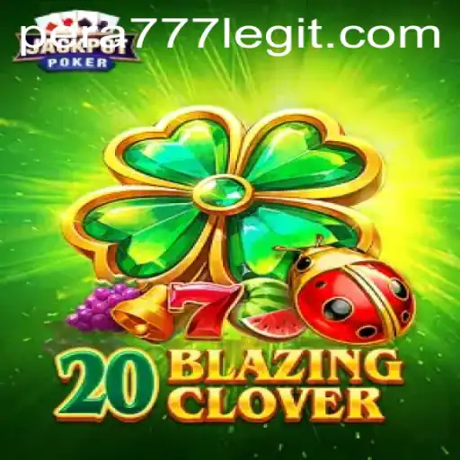 Dive into 20BlazingClover: Uncover the Thrilling World of Pera777
